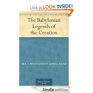 The Babylonian Legends of the Creation Sir E. A. Wallis (Ernest Alfred) Budge
