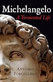 Michelangelo : a tormented life