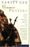 Common Prayers: Faith, Family, and a Christian s Journey Through the Jewish Year