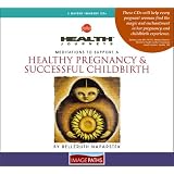 Health Journeys: Meditations to Support A Healthy Pregnancy & Successful Childbirth