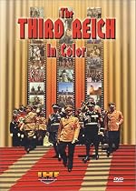 Watch The THIRD REICH In Color Online.