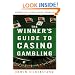 The Winner's Guide to Casino Gambling: Completely Revised and Updated