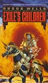 Exile's Children (Wells, Angus. Exiles Saga, Bk. 1.)