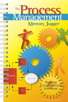 the process management memory jogger: a pocket guide for building cross-functional excellence - ralph smith. paul king. amanda dietz and robert d. boehringer