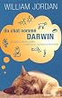 Un chat nomm� Darwin : Comment un chat de goutti�re a transform� un scientifique en �tre humain