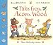 Tales From Acorn Wood: Three lift-the-flap stories
