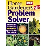 Home Gardener's Problem Solver: Symptoms and Solutions for More Than 1,500 Garden Pests and Plant Ailments (Ortho Home Gardener's Problem Solver)