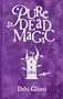 Pure Dead Magic