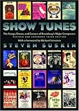 Show Tunes: The Songs, Shows, and Careers of Broadways Major Composers