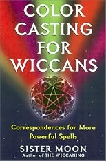 Color Casting For Wiccans: Correspondences for More Powerful Spells