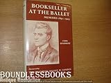 Bookseller at the ballet : memoirs, 1891 to 1929 ... : a record of bookselling, ballet going, publishing and writing