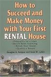 How To Succeed And Make Money With Your First Rental House