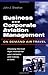 Business & Corporate Aviation Management : On Demand Air Travel Business & Corporate Aviation Management : On Demand Air Travel