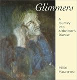 Glimmers: A Journey Into Alzheimers Disease