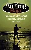 Angling Baja: One Man's Fly Fishing Journey Through the Surf
