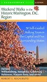 Weekend Walks in the Historic Washington, D.C. Region: 38 Self-Guided Walking Tours in the Capital and Five Surrounding States