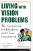 Living with Vision Problems: The Sourcebook for Blindness and Vision Impairment (Facts for Life): The Sourcebook for Blindness and Vision Impairment (Facts for Life)