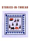 Stories in Thread: Hmong Pictorial Embroidery