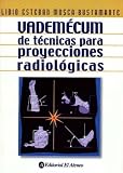 Vademecum de Tecnicas Para Proyecciones Radiologicas