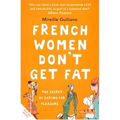 French Women Don't Get Fat: The Secret of Eating for Pleasure