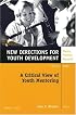 A Critical View of Youth Mentoring: New Directions for Youth Development, No. 93