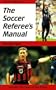 The Soccer Referee's Manual (Soccer Referee's Manual, 2nd ed)