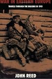 War In Eastern Europe: Travels Through the Balkans in 1915