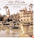 Old Florida: Florida's Magnificent Homes, Gardens and Vintage Attractions