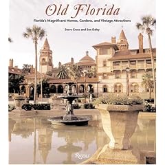 Old Florida: Florida's Magnificent Homes, Gardens and Vintage Attractions