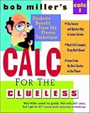 Bob Miller's Calc for the Clueless: Calc I (Bob Miller's Clueless Series)