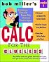 Bob Miller's Calc for the Clueless: Calc I (Bob Miller's Clueless Series)