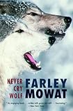 Never Cry Wolf : Amazing True Story of Life Among Arctic Wolves
