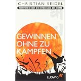 Gewinnen ohne zu k�mpfen: Taekwondo oder Die Entdeckung der Wertevon "Christian Seidel"