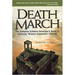 Death March. The Complete Software Developer's Guide to Surviving "Mission Impossible" Projects