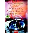 Das gro�e Buch von Weihrauch, Aroma�len und magischen Rezepturen