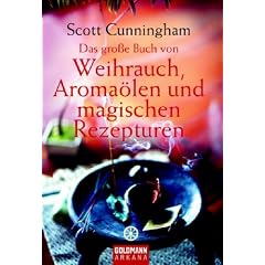 Das gro�e Buch von Weihrauch, Aroma�len und magischen Rezepturen