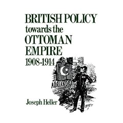 British Policy Towards the Ottoman Empire 1908-1914