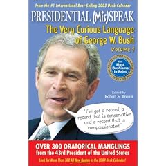 Presidential MisSpeak: The Very Curious Language of George W. Bush, Volume 1