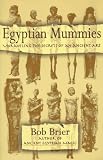Egyptian Mummies: Unraveling the Secrets of an Ancient Art