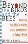 Beyond the Birds and the Bees