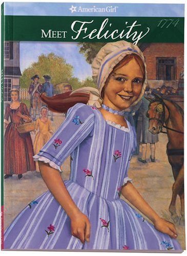 Meet Felicity: An American Girl : 1774 (The American Girls Collection, Book 1)