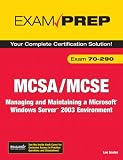 MCSA/MCSE 70-290 Exam Prep: Managing and Maintaining a Microsoft Windows Server 2003 Environment (2nd Edition) (Exam Prep)