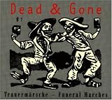 Dead & Gone #1: TrauermA rsche - Funeral Marches