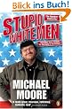 Stupid White Men ... and Other Sorry Excuses for the State of the Nation!