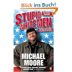 Stupid White Men ... and Other Sorry Excuses for the State of the Nation!