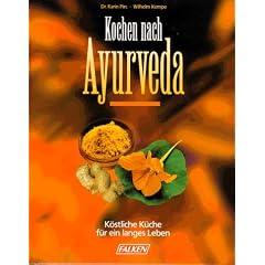 Kochen nach Ayurveda. K�stliche K�che f�r ein langes Leben.