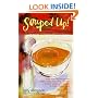 Souped Up: More Than 100 Recipes for Soups, Stews, and Chilis, and the Breads, Salads, and Sweets to Make Them a Meal