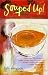 Souped Up: More Than 100 Recipes for Soups, Stews, and Chilis, and the Breads, Salads, and Sweets to Make Them a Meal