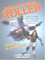 Manuel pratique du roller : S'initier te progresser