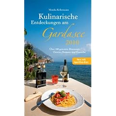 Kulinarische Entdeckungen am Gardasee 2010: �ber 100 getestete Ristoranti, Osterie, Trattorie und Enoteche